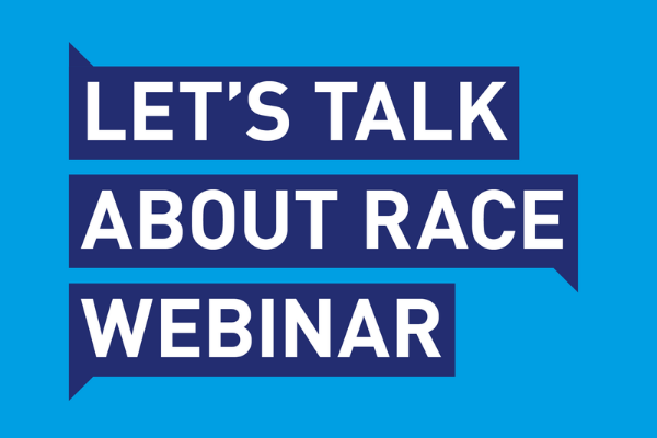 Registration opens for the Let’s Talk About Race webinar on Wednesday November 10 Banner